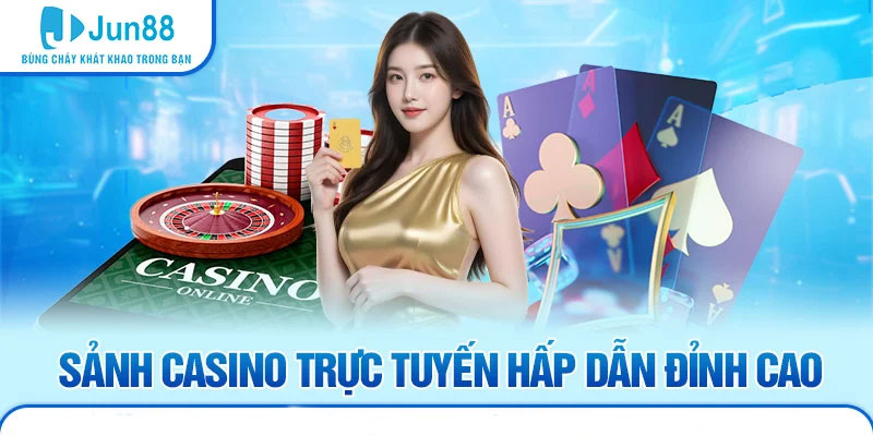 sảnh casino trực tuyến hấp dẫn tại jun88n